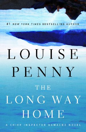 [Chief Inspector Armand Gamache 10] • The Long Way Home